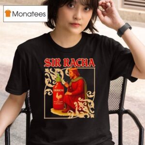 Sir Racha Sriracha Medieval T Shirt