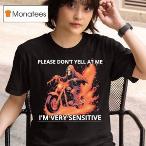 Skeleton Riding Motorcycle Please Don T Yell At Me I M Very Sensitive T Shirt