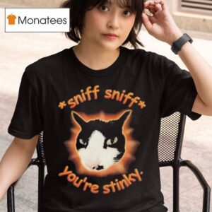 Sniff Sniff You Re Stinky Otis The Tuxedo Ca T Shirt