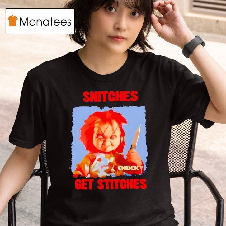Snitches Get Stitches Chucky Halloween T Shirt