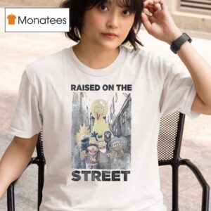 Street Raised On The Streets T Shirt