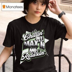 Streetwise Chillin Out Max N And Relaxin T Shirt