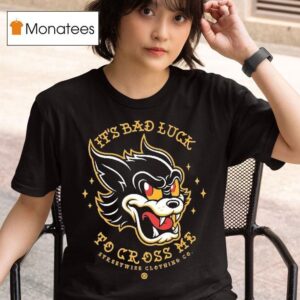 Streetwise It S Bad Luck To Cross Me Lives T Shirt