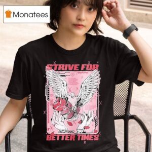 Strive For Better Times Dove T Shirt