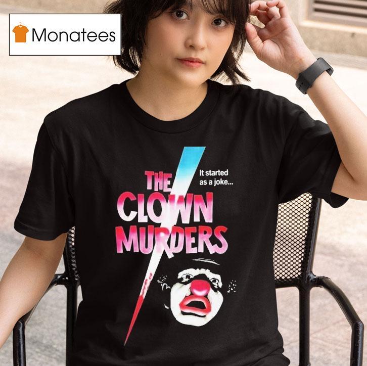 The Clown Murders It Started As A Joke T Shirt