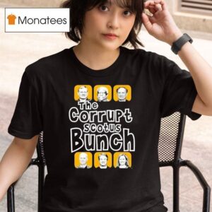 The Corrupt Scotus Bunch T Shirt