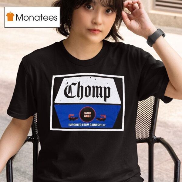 The Gettin Place Florida Chomp Swamp Water Imported From Gainesville T Shirt