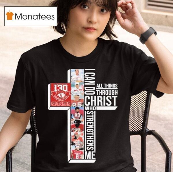 The Oklahoma Sooners Th Anniversary I Can Do Through All Things Through Who Strengthens Me Signatures T Shirt