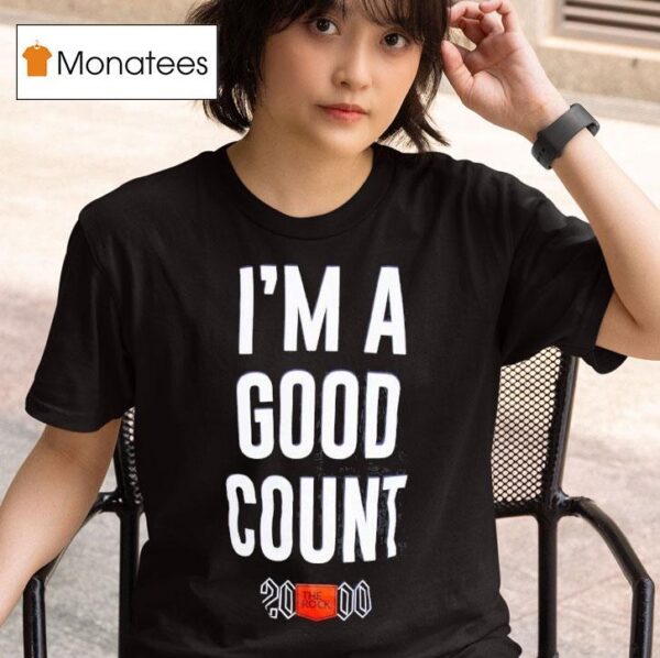 The Rock I M A Good Counts T Shirt