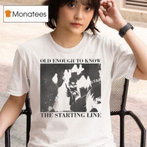 The Starting Line Old Enough To Know T Shirt