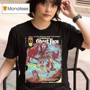 The Terror Of Ghostface He Lives Terrifying Phone Calls Horror Terror Tales He Knows Your Every Move Multiple Killers Halloween T Shirt