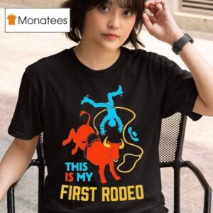 This Is My First Rodeo T Shirt