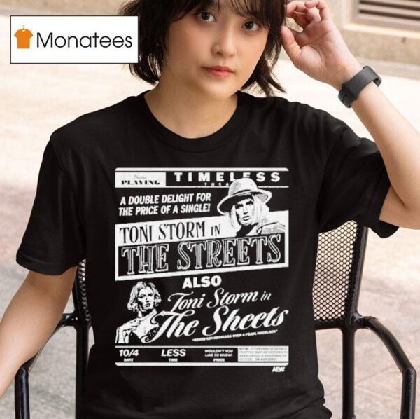Toni Storm The Streets Toni Storm In The Sheets Timeless Double Deligh T Shirt