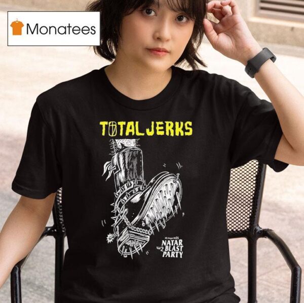Total Jerks Natar Blas Party Vol T Shirt