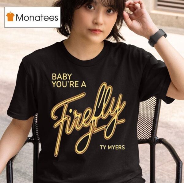 Ty Myers Hill Concert Baby You Re A Firefly T Shirt