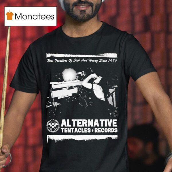 Alternative Tentacles New Frontiers Of Sick And Wrong Since The Darts T Shirt
