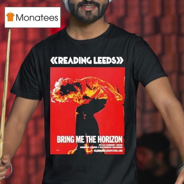 Bring Me The Horizon For Reading And Leeds Festival In England Friday Reading And Saturday Leeds On August To August T Shirt