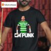 Cm Punk Celtic Fc T Shirt