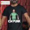 Cm Punk Celtic Mad T Shirt