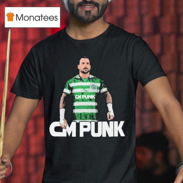 Cm Punk Celtic Mad T Shirt
