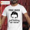 David Rose Free Hugs Just Kidding Don T Touch Me T Shirt