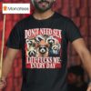 Don T Need Sex Life Fucks Me Every Day Raccoon T Shirt