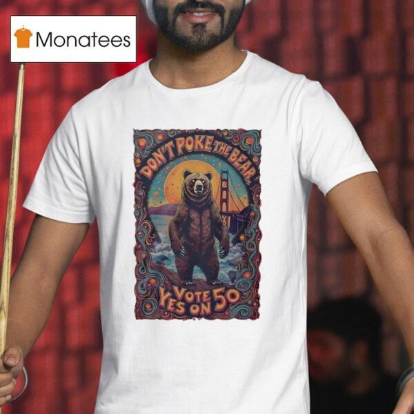 Don T Poke The Bear Vote Yes On T Shirt