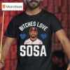 Edmundo Sosa Bitches Love Sosa Philadelphia Phillies T Shirt