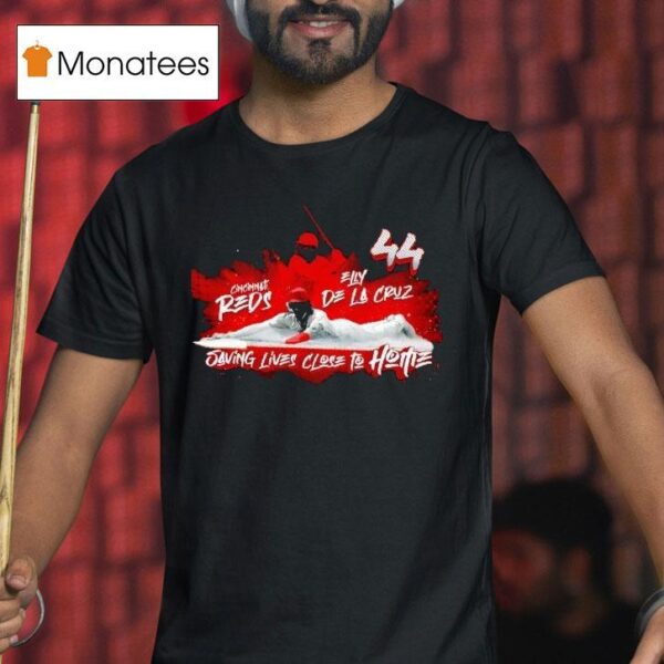 Elly De La Cruz Saving Lives Close To Home Cincinnati Reds Baseball T Shirt
