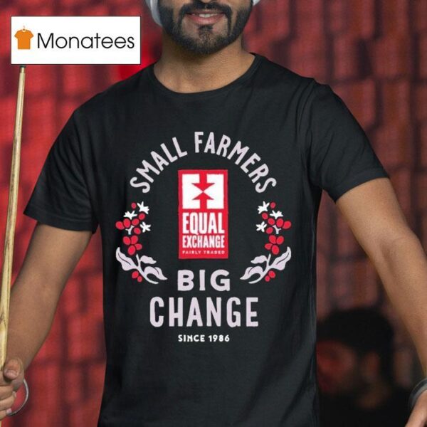 Equal Exchange Small Farmers Big Change Since T Shirt