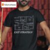 Exit Strategy Talk About The Answer Never Notice Undo Me Pendulum For It To Be T Shirt