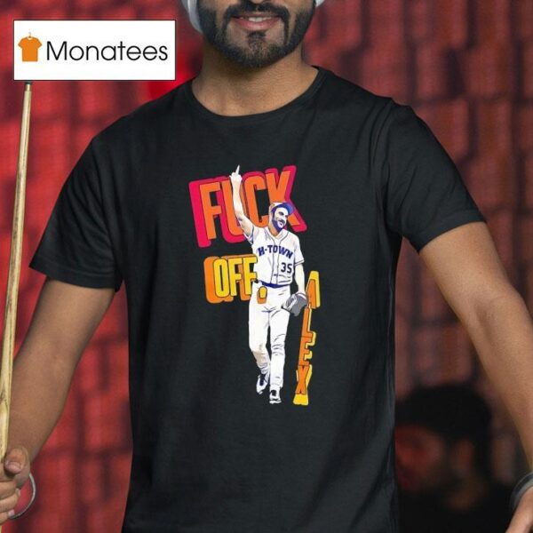 Fck Off Alex Cora Houston Astros T Shirt