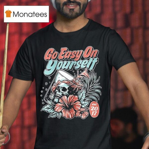 Go Easy On Yourself Est T Shirt