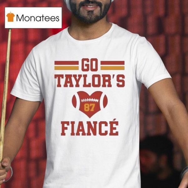 Go Taylors Fiance T Shirt