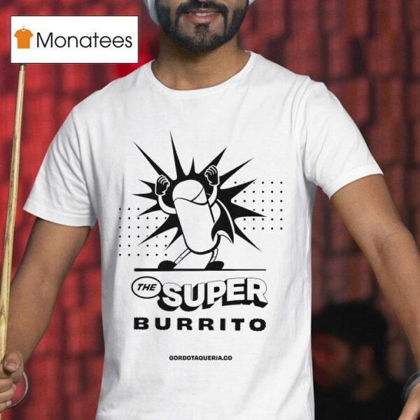 Gordo Taqueria The Super Burrito T Shirt