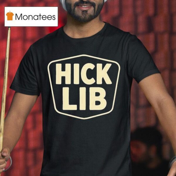 Hick Lib T Shirt