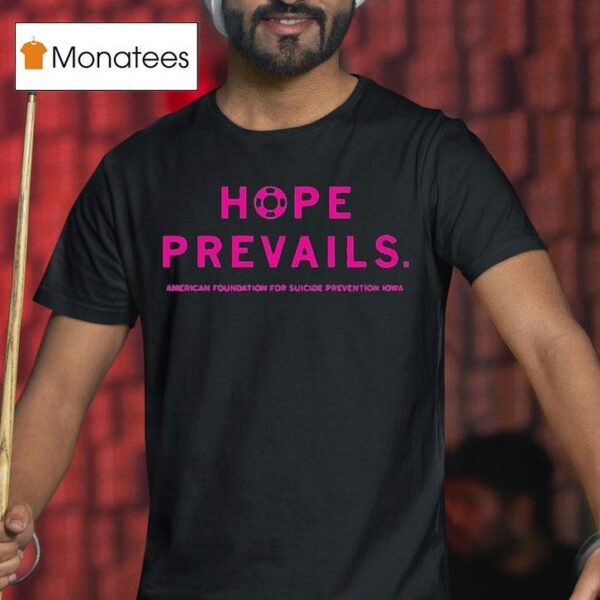Hope Prevails American Foundation For Suicide Prevention Iowa T Shirt
