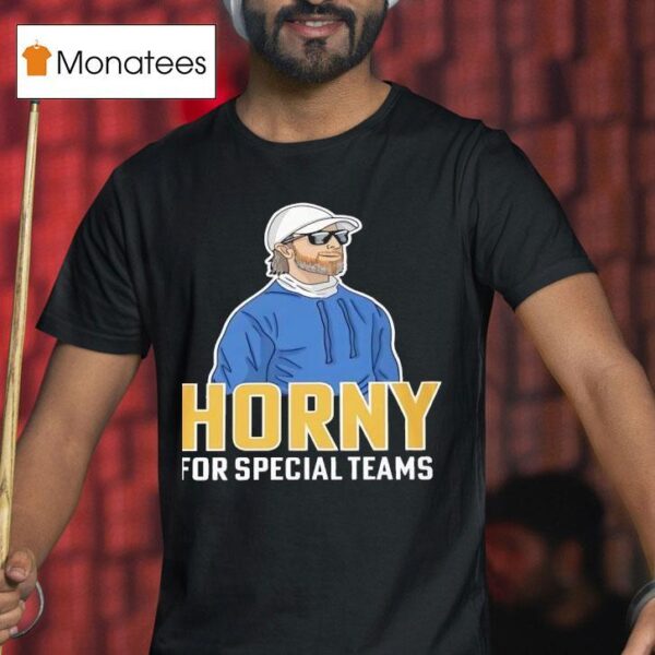 Horny For Special Teams T Shirt