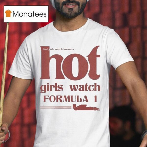 Hot Girl Watch Formula T Shirt