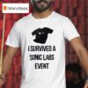 I Survived A Snic Labs Even T Shirt