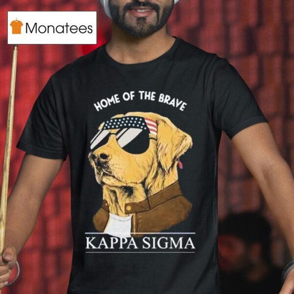 Kappa Sigma Home Of The Brave Dog T Shirt