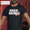 Kaulig Racing Nascar Cup Series T Shirt