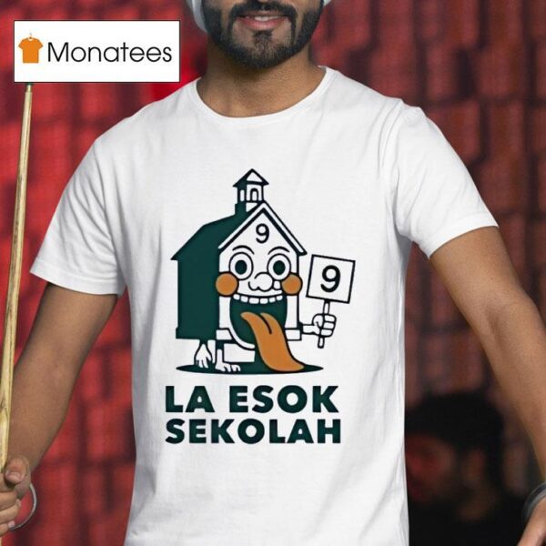 La Esok Sekolah Unskippable Institution Italian Brainrot T Shirs T Shirt