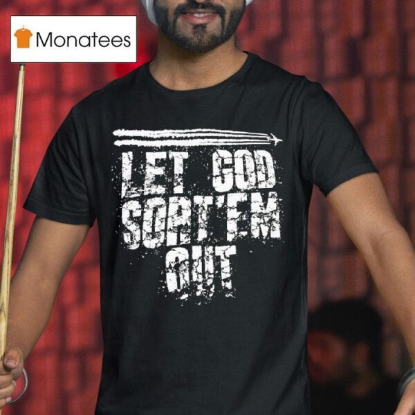 Let God Sort Em Ou T Shirt