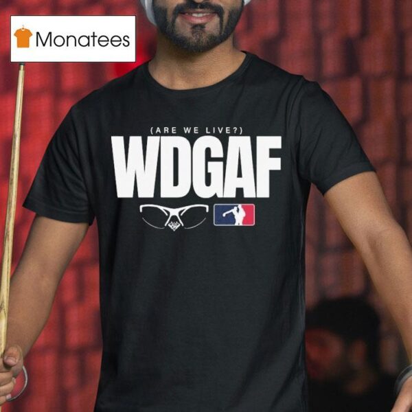 Los Angeles Dodgers Wdgaf Are We Live T Shirt