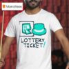 Lottery Ticke T Shirt