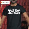 Make Emo Great Again T Shirt