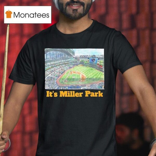 Milwaukee Brewers It S Miller Park T Shirt
