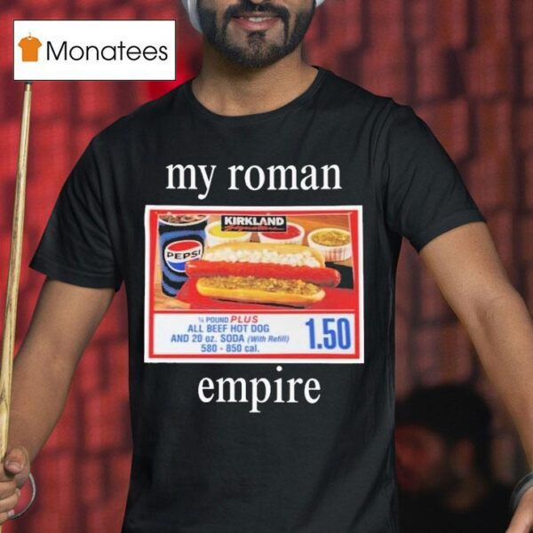 My Roman Empire Costco Hot Dog T Shirt