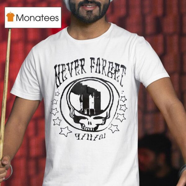 Never Forget Grateful Dead X Twin Towers T Shirs T Shirt